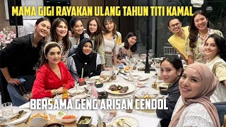 MAMA GIGI RAYAKAN ULANG TAHUN TITI KAMAL BERSAMA GENG ARISAN CENDOL [upl. by Enelrihs]