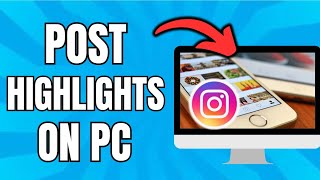 How To Post Highlights On Instagram From PC Best Method [upl. by Nylyaj]