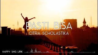 Citra Scholastika  Pasti Bisa Lirik [upl. by Trebmal]