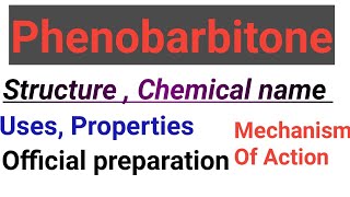 Phenobarbitone drug structure chemical name uses properties official preparation [upl. by Sasnett]