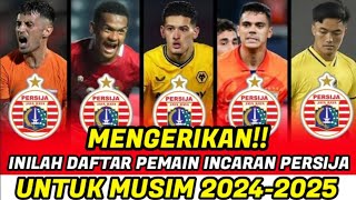 MENGERIKAN❗INILAH DERETAN PEMAIN INCARAN PERSIJA UNTUK MUSIM DEPAN  PERSIJA HARI INI  PERSIJA 2024 [upl. by Joby]