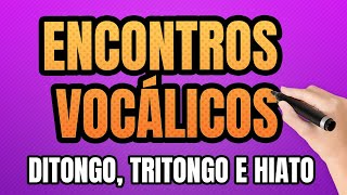 Encontros Vocálicos Ditongo Tritongo e Hiato [upl. by Eenal]