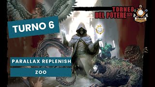 MTG PREMODERN TORNEO DEL POTERE 2024  TURNO 6  PARALLAX REPLENISH vs ZOO [upl. by Assirrac]