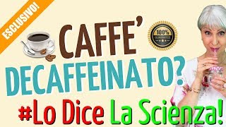 CAFFÈ DECAFFEINATO fa BENE o fa MALE Ecco le CONTROINDICAZIONI secondo la SCIENZA… [upl. by Rolan]