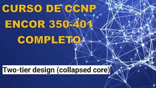 68 Curso de CCNP ENCOR 350401 Twotier design collapsed core [upl. by Eisele]