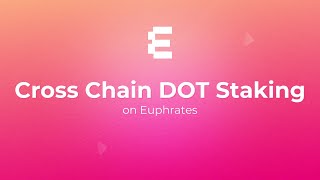 CrossChain DOT Staking on Euphrates [upl. by Hermina739]