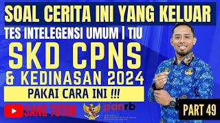 PART 49 BOCORAN SOAL ASLI  SOAL CERITA  TIU  SKD CPNS amp KEDINASAN 2024 [upl. by Inod789]