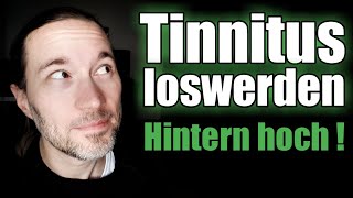 Tinnitus loswerden Hintern hoch und loslegen  tinnitus [upl. by Chiquita]