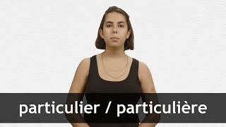 How to pronounce PARTICULIER  PARTICULIÈRE in French [upl. by Gemoets813]