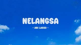 Ari Lasso  Nelangsa  Lirik Nostalgia [upl. by Sweet]