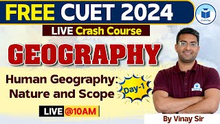 CUET 2024 Geography  Human Geography Nature and Scope  Day 1  CUET Free Crash Course Geography [upl. by Abbub]