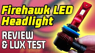 BETTER for LESS MONEY Firehawk LED Headlight Review and Lux Test [upl. by Zima]