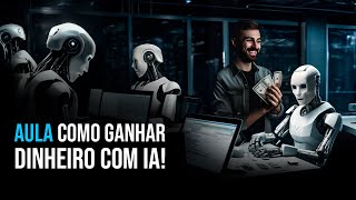 Como ganhar dinheiro com Inteligência Artificial na prática e o que é Inteligência Artificial [upl. by Latnahc382]