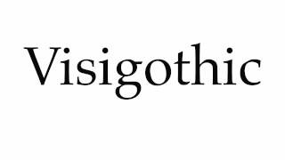 How to Pronounce Visigothic [upl. by Gazo]