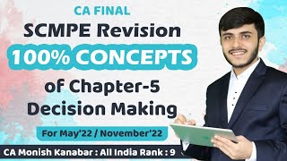 Revision  FULL Decision making  CA Final SCMPE  May22 amp Nov22  CA Monish Kanabar [upl. by Novyad]