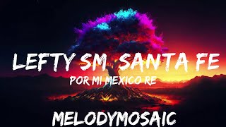 Por Mi Mexico Remix  Lefty SM Santa Fe Klan Dharius CKan MC Davo amp Neto Peña  25mins of Be [upl. by Ecikram]