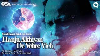 Hanju Akhiyan De Vehre Vich  Nusrat Fateh Ali Khan  complete full version  OSA Worldwide [upl. by Celina]