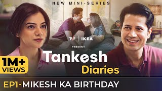 Tankesh Diaries  EP1  Mikesh Ka Birthday  Ft Sumeet Vyas Nidhi Singh  The Viral Fever [upl. by Irolam]