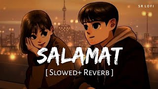 Salamat Slowed  Reverb  Arijit Singh Tulsi Kumar Amaal Mallik  Sarbjit  SR Lofi [upl. by Longfellow841]