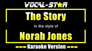 The Story Karaoke  Norah Jones Karaoke Version [upl. by Ralaigh428]