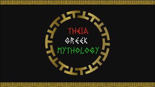 THEIA  a goddess of the Ancient Greek pantheon one of the Titanides in Greek mythology [upl. by Valeda]