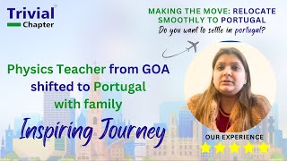 Physics Teacher with Family  Relocated to Portugal  Client Testimonial  Trivial Chapter [upl. by Gasparo]