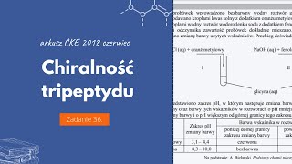 CHIRALNOĹšÄ† TRIPEPTYDU  Matura Chemia CKE 2018 Czerwiec  Zadanie 36 Podstawa 2015 [upl. by Etsyrk]