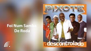 Pixote  Foi Num Samba De Roda DescontroladoÁudio Oficial [upl. by Buchbinder552]