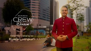 Air India Crew Diaries – Kuala Lumpur [upl. by Terr]