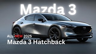 Mazda 3 Hatchback 2025 What to Expect [upl. by Hassett]