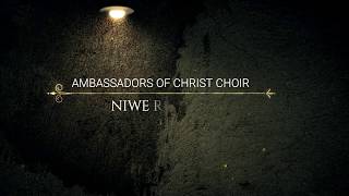 NIWE RUTARELYRICS AMBASSADORS OF CHRIST CHOIR COPYRIGHT RESERVED [upl. by Terag]