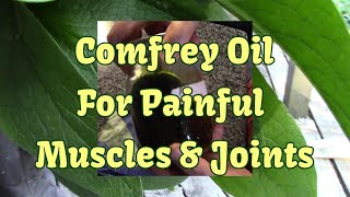 Comfrey Massage Oil For Painful Joints amp Muscles [upl. by Iretak]