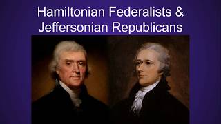 Hamiltonian Federalists and Jeffersonian Republicans [upl. by Honora]