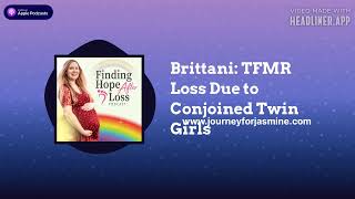 Finding Hope After Loss  Brittani TFMR Loss Due to Conjoined Twin Girls [upl. by Ytsud]