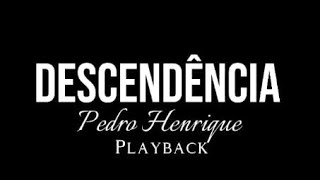 DESCENDÊNCIA  PEDRO HENRIQUE PLAYBACK [upl. by Anyk]