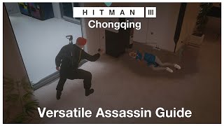 HITMAN™ 3 2021 Chongqing Versatile Assassin Guide [upl. by Koressa]