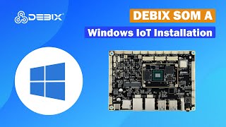 Windows on ARM DEBIX SOM A Windows 10 IoT system installation guide [upl. by Immak]