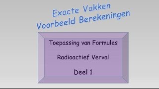 Formules toepassen Deel 1  Radioactief verval [upl. by Yssenhguahs]