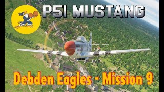 Debden Eagles  P51 Mustang Campaign  Mission 9 [upl. by Nicol]