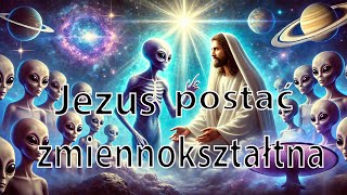 Jezus postać zmiennokształtna [upl. by Kulsrud]