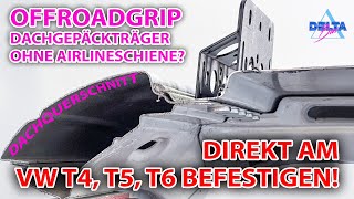 Offroadgrip Dachgepäckträger ohne Airlineschiene am VW T4 T5 T6 befestigen [upl. by Isadore]