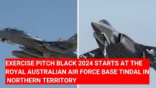 EXERCISE PITCH BLACK 2024 STARTS AT THE ROYAL AUSTRALIAN AIR FORCE BASE TINDAL IN NORTHERN TERRITORY [upl. by Aniratac]