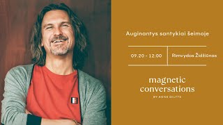 MagneticConversations  Auginantys santykiai šeimoje  Rimvydas Židžiūnas [upl. by Hesta580]