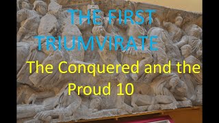 The First Triumvirate  The Conquered and the Proud 10 [upl. by Eeuqram]