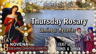 🌹THURSDAY Rosary🌹FEAST of Sts COSMOS amp DAMIAN Day 8 UNDOER of KNOTS NOVENA Luminous Mysteries [upl. by Terb]