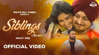 SIBLINGS  Pavvy Virk Official Video Punjabi Song 2023  Punjabi Song This Week  White Hill Songs [upl. by Grosberg]