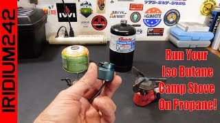 How To Run Your Iso Butane Camp Stove On Propane [upl. by Ocnarf]