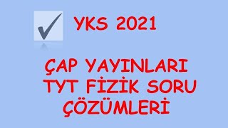 ÇAP YAYINLARI TYT0 DENEMESİ FİZİK SORU ÇÖZÜMLERİ YKS2021 [upl. by Joyce]