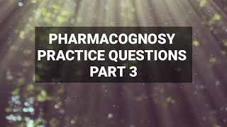 Pharmacognosy Practice Questions  Part 3 [upl. by Hbaruas884]