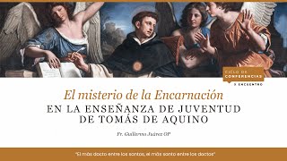 Conferencia  El misterio de la Encarnación en la enseñanza de juventud de Tomás de Aquino [upl. by Moskow234]